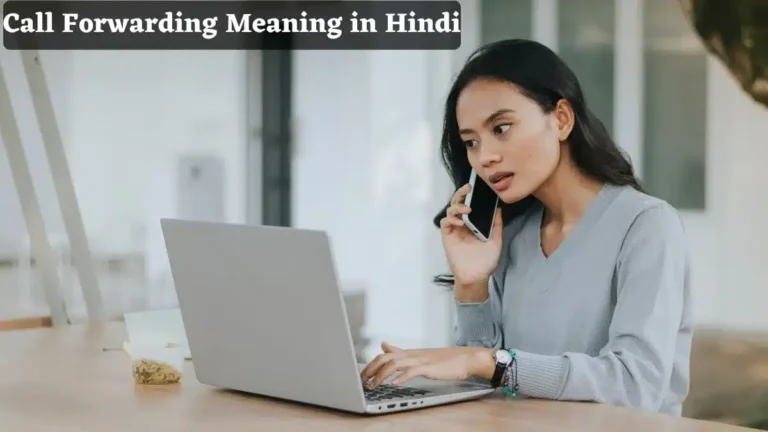 Call Forwarding Meaning in Hindi | Call Forwarding क्या है इस्तेमाल कैसे करें?